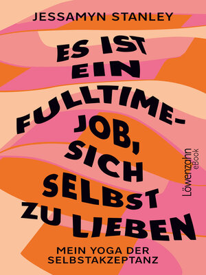 cover image of Es ist ein Fulltime-Job, sich selbst zu lieben